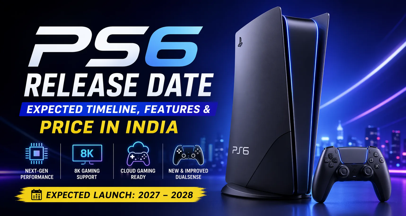 PS6 Release Date in India – Expected Launch, Features & Price (2026 Update)
